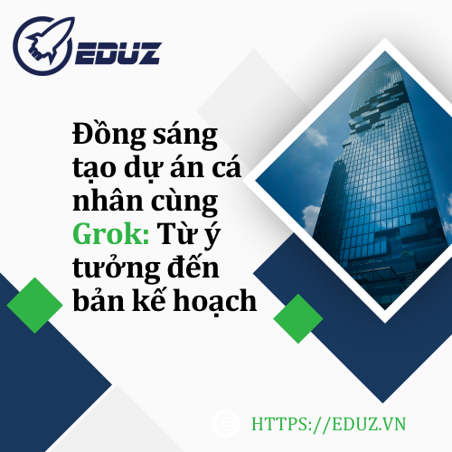 Đồng Sáng Tạo Dự Án Cá Nhân Cùng Grok: Từ ý Tưởng Đến Bản Kế Hoạch